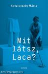 Mit látsz Laca? - Kollektív önéletrajz