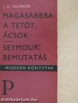 Magasabbra a tetőt, ácsok/Seymour: Bemutatás