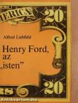 Henry Ford, az "isten"