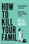 HOW TO KILL YOUR FAMILY