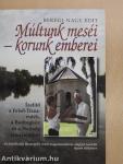 Múltunk meséi - korunk emberei I.