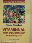 Vitaminnal frissen, fürgén, egészségesen