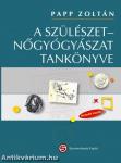 A szülészet-nőgyógyászat tankönyve (7., frissített kiadás)