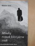 Mindig romok közt járva csak (dedikált példány)