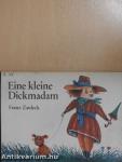 Eine kleine Dickmadam