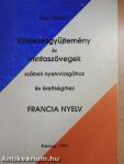 Kifejezésgyűjtemény és mintaszövegek szóbeli nyelvvizsgához és érettségihez - Francia nyelv