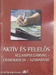 Aktív és felelős állampolgárság - demokrácia - szabadság