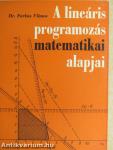 A lineáris programozás matematikai alapjai