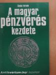 A magyar pénzverés kezdete (dedikált példány)