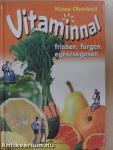 Vitaminnal frissen, fürgén, egészségesen
