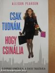 Csak tudnám, hogy csinálja