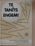 Te taníts engem!