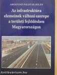 Az infrastruktúra elemeinek változó szerepe a területi fejlődésben Magyarországon (dedikált példány)