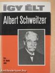 Így élt Albert Schweitzer