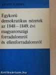 Egykorú demokratikus nézetek az 1848-1849. évi magyarországi forradalomról és ellenforradalomról