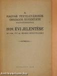 A Magyar Textilgyárosok Országos Egyesülete igazgatóságának 1939. évi jelentése