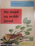 Ha majd az erdőt járod