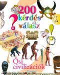 200 kérdés és válasz - Ősi civilizációk