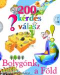 200 kérdés és válasz - Bolygónk, a Föld