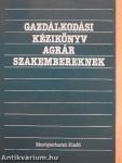 Gazdálkodási kézikönyv agrár szakembereknek