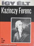 Így élt Kazinczy Ferenc