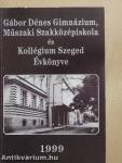 Gábor Dénes Gimnázium, Műszaki Szakközépiskola és Kollégium Szeged Évkönyve 1999