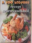 A 100 legjobb recept szárnyasokból