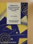 Collaborative Action Research for English Language Teachers