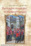 The Knights Hospitaller in Medieval Hungary