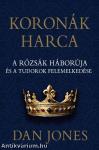 Koronák harca - A rózsák háborúja és a Tudorok felemelkedése