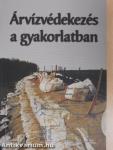 Árvízvédekezés a gyakorlatban