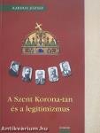 A Szent Korona-tan és a legitimizmus (dedikált példány)