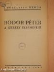 Bodor Péter a székely ezermester