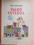 Palkó egyedül