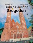 Frida és Gubanc Szegeden