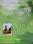 Élelmiszerek és természetes gyógykezelések a rák ellen