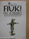 Fiúk! Fel a fejjel! (dedikált példány)