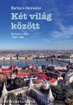 Két világ között - Budapesti napló, 1984-1988