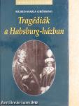 Tragédiák a Habsburg-házban