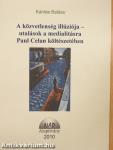 A közvetlenség illúziója - utalások a medialitásra Paul Celan költészetében