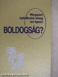 Hogyan található meg az igazi boldogság?