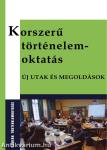 Korszerű történelemoktatás - Új utak és megoldások
