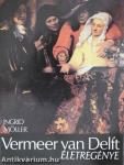 Vermeer van Delft életregénye