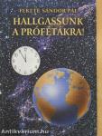 Hallgassunk a prófétákra!