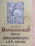 Nostradamus élete és jövendölései a XX. századra