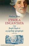 L&apos;isola incantata, avagy Joseph Haydn és az eszterházi operajátszás 1768-1790