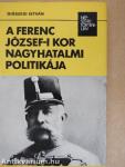 A Ferenc József-i kor nagyhatalmi politikája