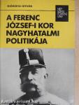 A Ferenc József-i kor nagyhatalmi politikája