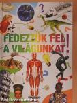 Fedezzük fel a világunkat!