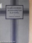 Elmélkedések Jézus Krisztus életéről II. (töredék)